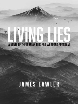 cover image of Living Lies: a Novel of the Iranian Nuclear Weapons Program